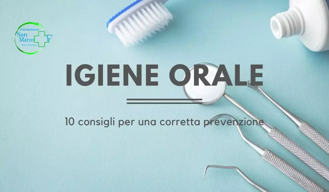 Igiene orale: 10 Consigli per una Corretta Prevenzione